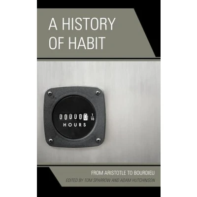 Abbildung von A History of Habit: From Aristotle to Bourdieu