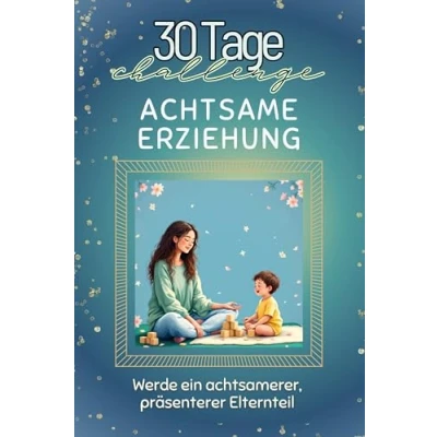 Abbildung von Achtsame Erziehung Das perfekte Geschenk für Weihnachten und Geburtstag jeden Anlass: Werde ein achtsamerer, präsenterer Elternteil