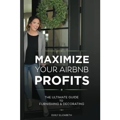 Abbildung von Maximize Your Airbnb Profits: The Ultimate Guide to Furnishing &amp; Decorating