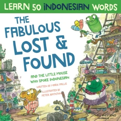 Abbildung von the Fabulous Lost &amp; Found and little mouse who spoke Indonesian: laugh as you learn 50 Indonesian language words with this fun, heartwarming ... childrens book) (Learn for kids)