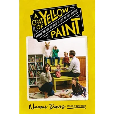 Abbildung von A Coat of Yellow Paint: Moving Through the Noise to Love Life You Live