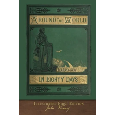 Abbildung von Around the World in Eighty Days: 100th Anniversary Collection (Illustrated)