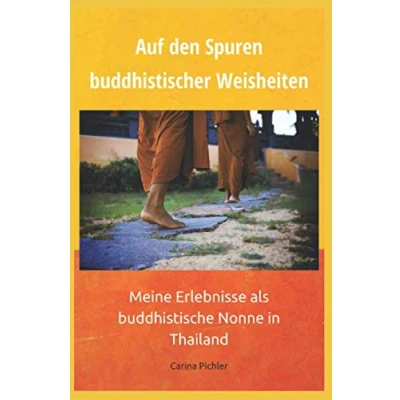 Abbildung von Auf den Spuren buddhistischer Weisheiten: Meine Erlebnisse als buddhistische Nonne in Thailand