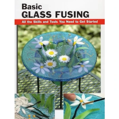 Abbildung von Basic Glass Fusing: All the Skills and Tools You Need to Get Started (How Basics)
