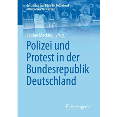 Abbildung von Polizei und Protest in der Bundesrepublik Deutschland (Geschichte Ethik öffentlichen Verwaltung)
