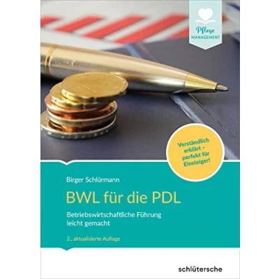 Abbildung von BWL für die PDL: Betriebswirtschaftliche Führung leicht gemacht. Verständlich erklärt perfekt Einsteiger! (Pflege Management)