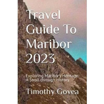 Abbildung von Travel Guide To Maribor 2023: Exploring Maribor&#039;s Heritage: A Stroll through History