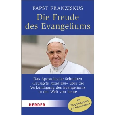 Abbildung von die Freude des Evangeliums: Das Apostolische Schreiben &quot;Evangelii gaudium&quot; über Verkündigung Evangeliums in der Welt von heute