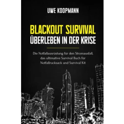 Abbildung von Blackout Survival Überleben in der Krise: Die Notfallausrüstung für den Stromausfall, das ultimative Buch Notfallrucksack und Kit