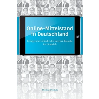 Abbildung von Online Mittelstand in Deutschland: Erfolgreiche Gründer der Internet Branche im Gespräch