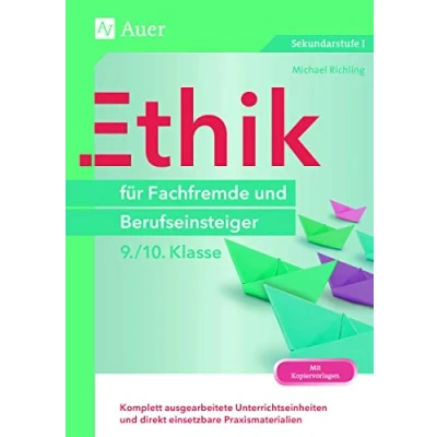 Abbildung von Ethik für Fachfremde und Berufseinsteiger 9 10: Komplett ausgearbeitete Unterrichtseinheiten direkt einsetzbare Praxismaterialien (9. 10. Klasse) (Fachfremd unterrichten Sekundarstufe)