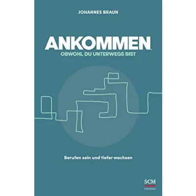 Abbildung von Ankommen, obwohl du unterwegs bist: Berufen sein und tiefer wachsen