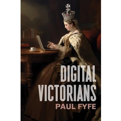 Abbildung von Digital Victorians: From Nineteenth century Media to Humanities (Stanford Text Technologies)
