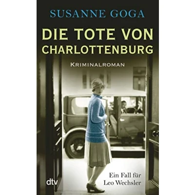 Abbildung von Die Tote von Charlottenburg: Kriminalroman (Leo Wechsler, Band 3)
