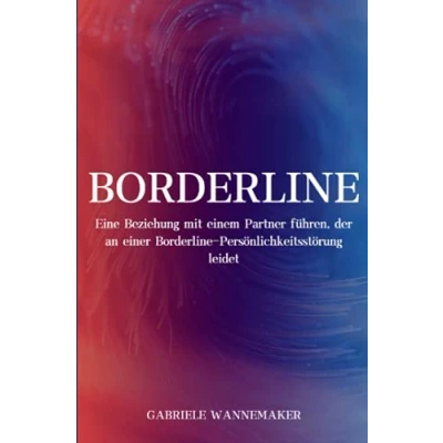 Abbildung von Borderline: Eine Beziehung mit einem Partner führen, der an einer Borderline Persönlichkeitsstörung leidet