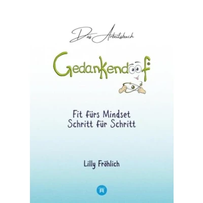Abbildung von Gedankendoof Das Arbeitsbuch Die Macht der Gedanken: Wie du negative Denk und Gefühlsmuster durchbrichst, dein Selbstwertgefühl aufbaust ein ... an, bau Stress ab (Reihe doofen Bücher)