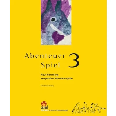 Abbildung von Abenteuer Spiel 3: Neue Sammlung kooperativer Abenteuerspiele (Gelbe Reihe: Praktische Erlebnispädagogik)