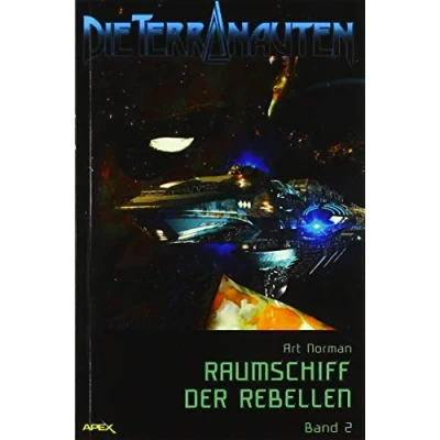 Abbildung von Die TERRANAUTEN, Band 2: RAUMSCHIFF DER REBELLEN: große Science Fiction Saga!