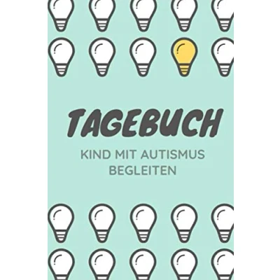 Abbildung von Tagebuch Kind mit Autismus begleiten: Nützliches und &quot;Autismus Begleiter&quot; für Eltern Lehrer, die Beobachtungen notieren ein ... erfolgreich begleiten möchten