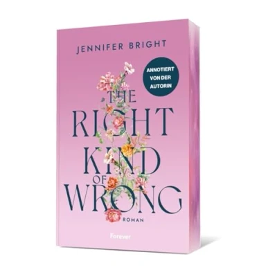Abbildung von The Right Kind of Wrong: Roman Die beliebte Forbidden Love Romance von Bestsellerautorin Jennifer Bright annotiert und mit Bonuskapitel