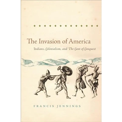Abbildung von the Invasion of America: Indians, Colonialism, and Cant Conquest (Published by Omohundro Institute Early American History Culture University North Carolina Press)