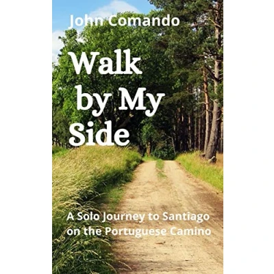 Abbildung von Walk by My Side: A Solo Journey to Santiago on the Portuguese Camino