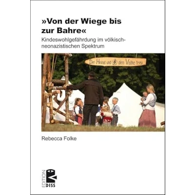Abbildung von »Von der Wiege bis zur Bahre«: Kindeswohlgefährdung im völkisch neonazistischen Spektrum (Edition DISS)