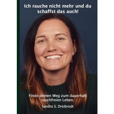 Abbildung von Ich rauche nicht mehr und du schaffst das auch!: Finde deinen Weg zum dauerhaft rauchfreien Leben.
