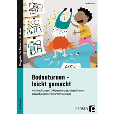Abbildung von Bodenturnen leicht gemacht: Mit Vorübungen, Differenzierungsmöglichkeiten, Bewertungskriterien und Praxistipps (1. bis 4. Klasse)