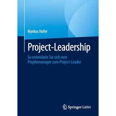 Abbildung von Project Leadership: So entwickeln Sie sich vom Projektmanager zum Leader