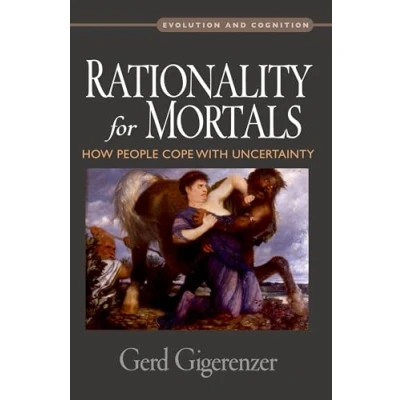 Abbildung von Rationality for Mortals : How People Cope with Uncertainty: Uncertainty (Evolution and Cognition Series)