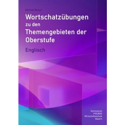 Abbildung von Wortschatzübungen zu den Themen der Oberstufe (Bayern): Englisch