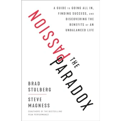 Abbildung von the Passion Paradox: A Guide to Going All In, Finding Success, and Discovering Benefits of an Unbalanced Life