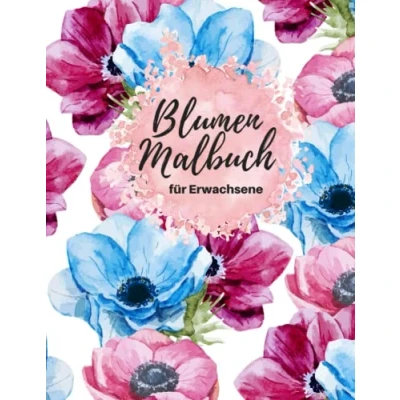 Abbildung von Blumen Malbuch für Erwachsene: 40 Motive zum Malen und Entspannen Entspannung Ausmalbuch mit Pflanzen &amp; Garten A4 Format 82 Seiten (Vol.1)
