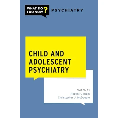 Abbildung von Child and Adolescent Psychiatry (What Do I Now? Psychiatry)