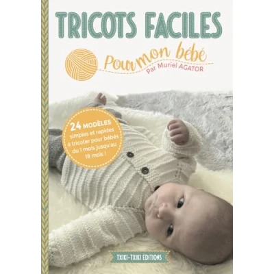 Abbildung von Tricots faciles pour mon bébé: 24 modèles layette simples et rapides à tricoter bébés de 1 18 mois