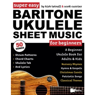 Abbildung von Super Easy Baritone Ukulele Sheet Music for Beginners: A Uke Book Adults &amp; Kids—50 Popular Songs with TAB, Chord Charts, Strum Patterns + ... Audio! (Large Print Letter Notes Music)