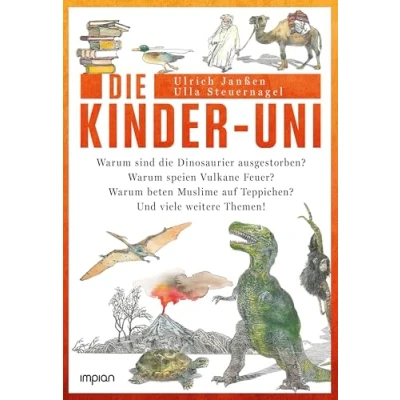 Abbildung von die Kinder Uni: Warum sind Dinosaurier ausgestorben? speien Vulkane Feuer? beten Muslime auf Teppichen? Und viele weitere Themen!