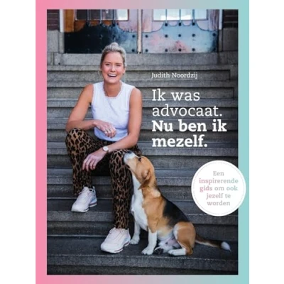Abbildung von ik was advocaat. Nu ben mezelf: Een inspirerende gids om ook jezelf te worden