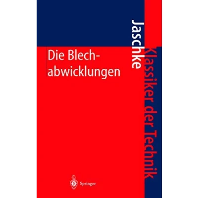 Abbildung von Die Blechabwicklungen: Eine Sammlung Praktischer Verfahren und Ausgewählter Beispiele (Klassiker der Technik) (German Edition)