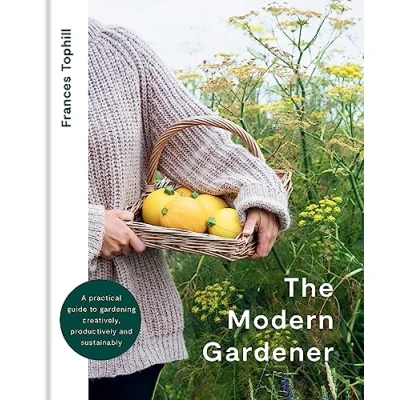Abbildung von The Modern Gardener: A practical guide to gardening creatively, productively and sustainably