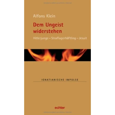 Abbildung von Dem Ungeist widerstehen: Hitlerjunge Straflagerhäftling Jesuit (Ignatianische Impulse)