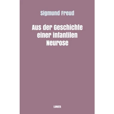 Abbildung von Aus der Geschichte einer infantilen Neurose (Sigmund Freud gesammelte Werke)