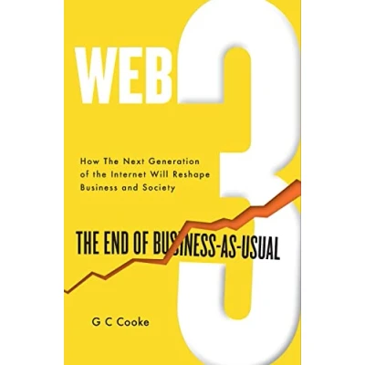 Abbildung von WEB3: the End of Business as Usual; impact Web 3.0, Blockchain, Bitcoin, NFTs, Crypto, DeFi, Smart Contracts and Metaverse on Strategy