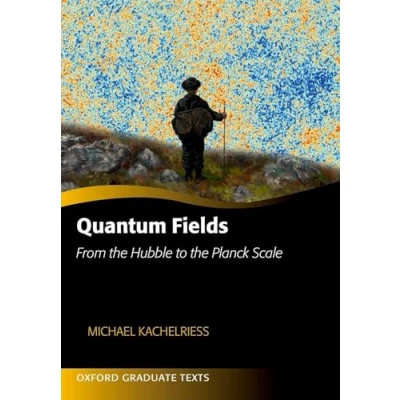 Abbildung von Quantum Fields: From the Hubble to Planck Scale (Oxford Graduate Texts)
