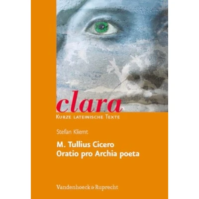Abbildung von M. Tullius Cicero, Oratio pro Archia poeta. (Lernmaterialien) (clara: Kurze lateinische Texte, Band 18)