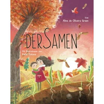 Abbildung von der Samen (German Edition): In diesem Kinderbuch wird Lebenszyklus Natur vom bis zum Baum wunderbar erklärt.
