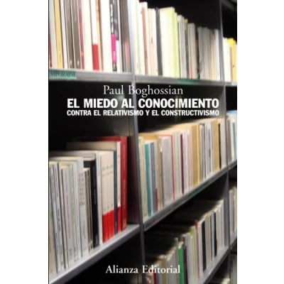 Abbildung von el miedo al conocimiento : contra relativismo y constructivismo (Alianza Ensayo)
