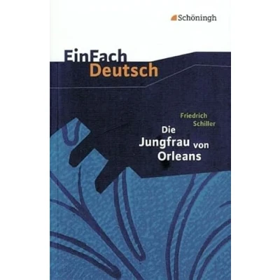 Abbildung von EinFach Deutsch Textausgaben: Friedrich Schiller: Die Jungfrau von Orleans: Gymnasiale Oberstufe