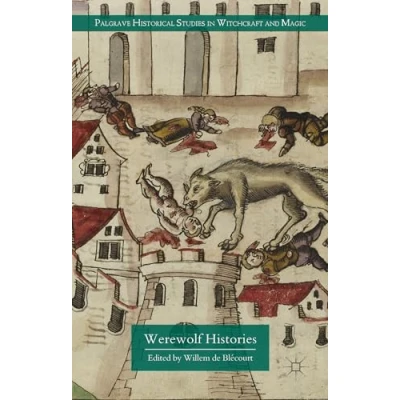Abbildung von Werewolf Histories (Palgrave Historical Studies in Witchcraft and Magic)